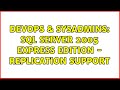 DevOps & SysAdmins: SQL Server 2005 Express Edition - Replication Support