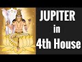 Jupiter in Fourth House (Jupiter in 4th house) with all aspects - Vedic astrology