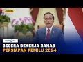 Jokowi: KPU dan Bawaslu Segera Bekerja Bahas Persiapan Pemilu 2024