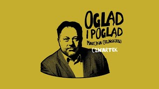 Ogląd i Pogląd - Marcin Celiński [odc.191]