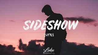 Jutes - Sideshow (Lyrics)