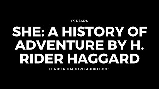 She: A History of Adventure | By H. Rider Haggard | Audio Book