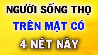 Người Sống Thọ Trên Mặt Thường Có 4 Nét Tướng Này