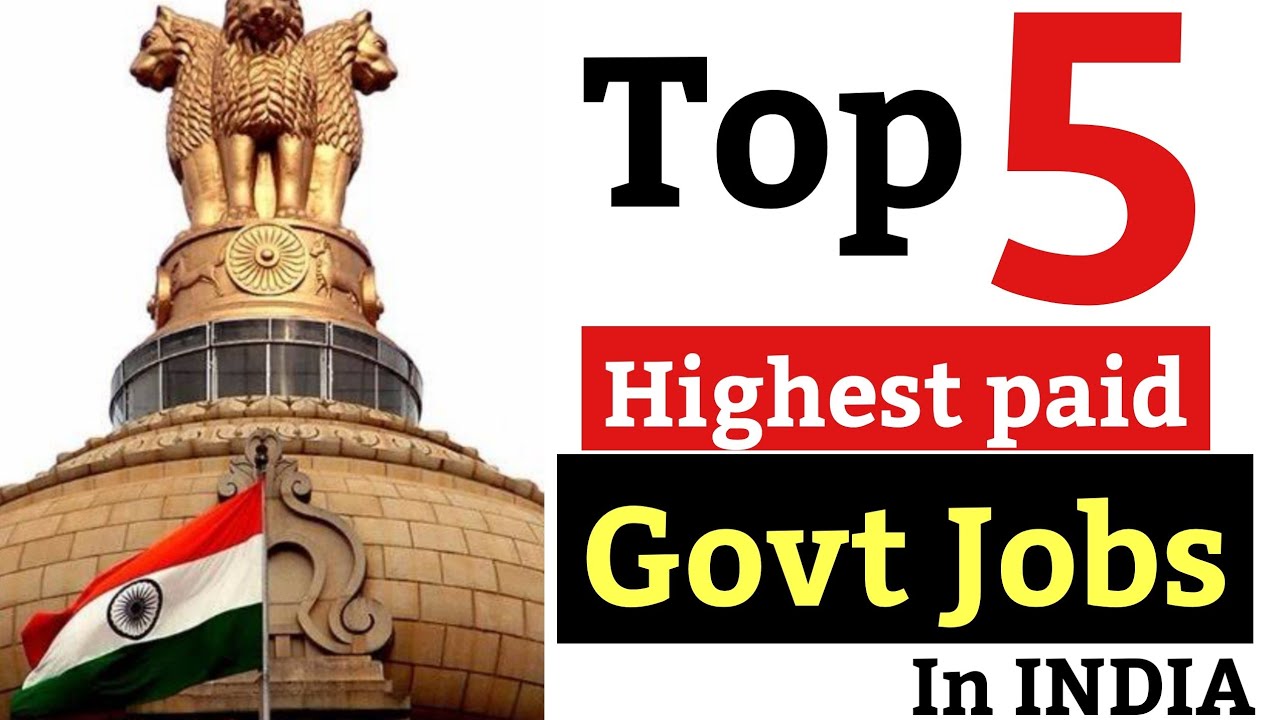 Top 5 Highest Paying Government Jobs In India | Govt Jobs After 12th ...