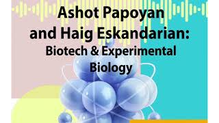 Ashot Papoyan and Haig Eskandarian: Biotech and Experimental Biology | EVN Disrupt #24