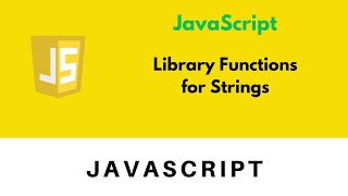 #5 Javascript Library Function for Strings | Javascript Tutorial part 5