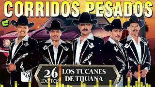 📀Los Tucanes de Tijuana 🔶Lo Mejor de los Corridos Bravos 💥 26 Éxitos Corridos Pesados Mix🎀🎀🕺