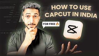 How To Use Capcut In India (2025) 🔥 - Best VPN For Capcut - New FREE Method 🎁