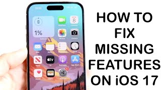 How To FIX Missing Features On iOS 17!