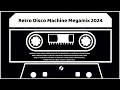 Retro Disco Machine Megamix 2024