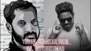 Na. Muthukumar-Yuvan Shankar Raja Hits