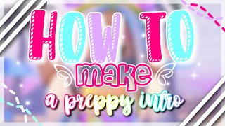 ✰ °. ➷ // HOW TO MAKE A PREPPY INTRO! 🌈💝 */W FILTERS AND INSTALLING FONTS*
