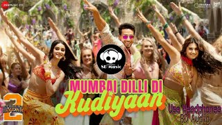 Mumbai Dilli Di Kudiyaan - | 8D Audio | Student Of The Year 2 | Bollywood 8D Music