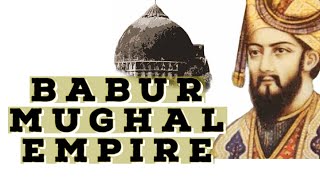 who was zahir-ud-din babur Mughal empire|first Mughal empire| history of babur