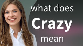 Crazy • what is CRAZY meaning