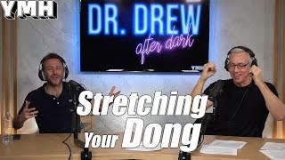 Stretching Your Dong w/ Dr. Drew & Chris Hardwick - DrDAD Highlight