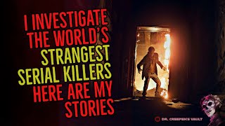 I Investigate the World’s Strangest Serial Killers: Here are my Stories