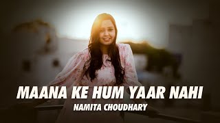 Maana Ke Hum Yaar Nahi | Cover | Female Version | Namita Choudhary | Sonu Nigam | Parineeti |