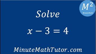 Solve x-3=4