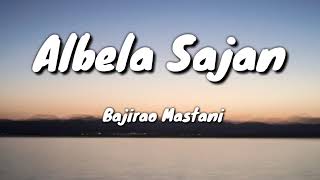 Albela Sajan lyrics | Bajirao Mastani