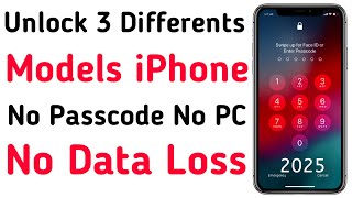 Unlock 3 Different Models iPhone Without Passcode/PC No Data Loss 2025 New Method | Forgot Passcode