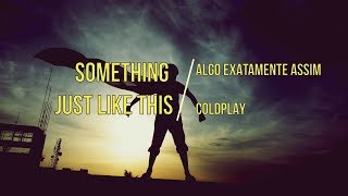 The Chainsmokers and Coldplay - Something Just Like This (Legendado Tradução)