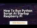 how to run python script at startup raspberry pi
