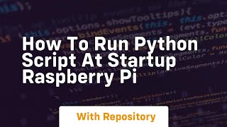 how to run python script at startup raspberry pi