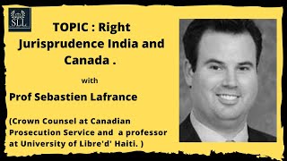 Right Jurisprudence India and Canada | Professor Sebastien Lafrance