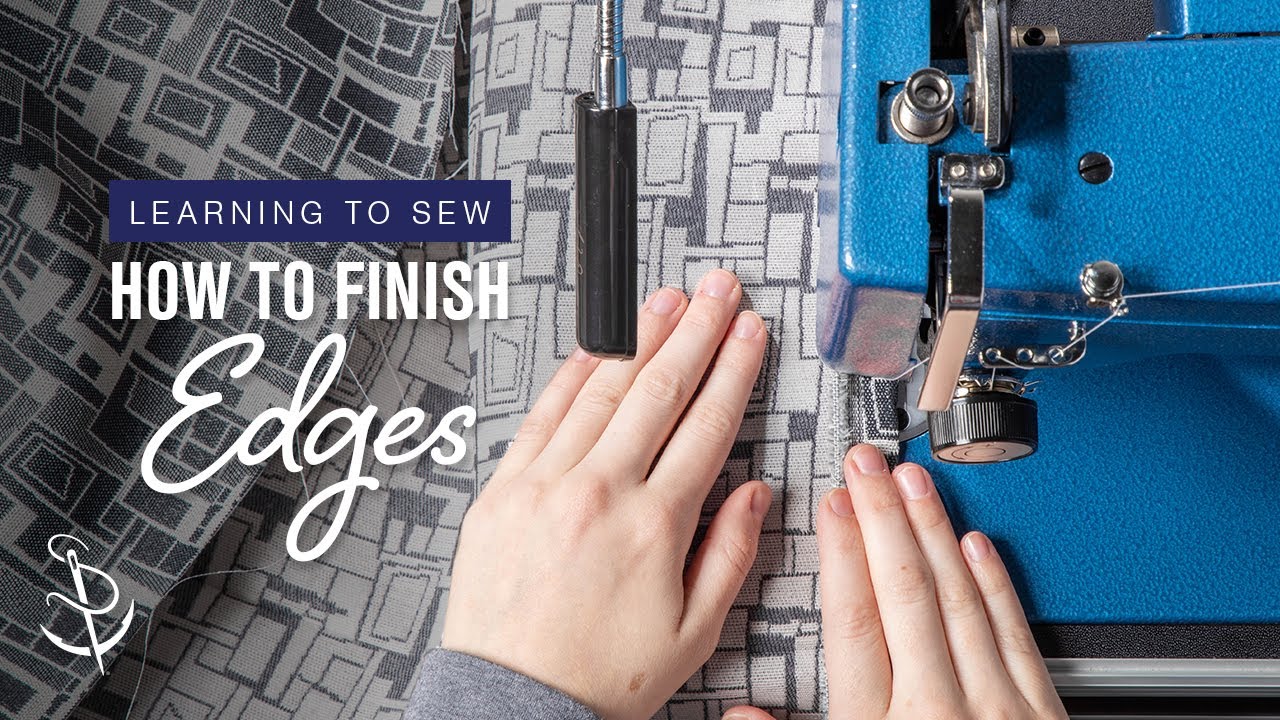 Learning To Sew Part 4: How To Finish Edges - YouTube