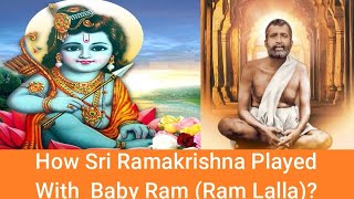 How Sri Ramakrishna Played with Baby Ram (Ram Lalla)? Jay Lakhani |