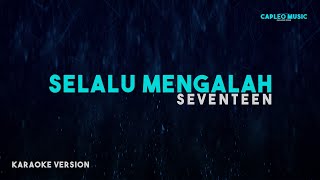Seventeen – Selalu Mengalah (Karaoke Version)