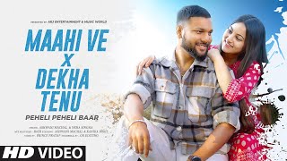 Maahi Ve x Dekha Tenu Pehli Pehli Baar - Hindi Mashup 2023 | Cover Song | Old Song New Version Hindi