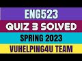 Eng523 Quiz 3 Spring 2023 / Eng523 Quiz 3 Solved Spring 2023/ Eng523 Quiz 3 Solution