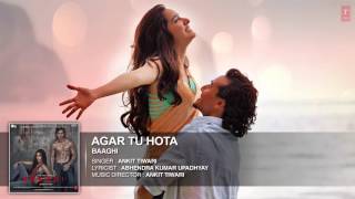 Agar Tu Hota Full Song    BAAGHI   Tiger Shroff, Shraddha Kapoor   Ankit Tiwari  T Series   YouTube