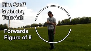 Fire Staff Spinning Tutorial: Forwards Figure of Eight