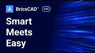 BricsCAD® V25 | Smart Meets Easy