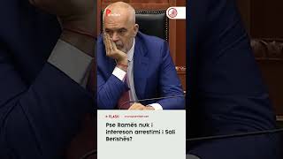 Pse Ramës nuk i intereson arrestimi i Sali Berishës?