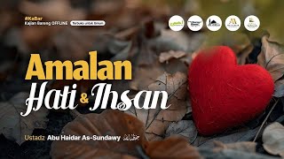 [LIVE] Amalan Hati & Ihsan - Ustadz Abu Haidar As-Sundawy حفظه الله