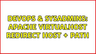 DevOps & SysAdmins: Apache VirtualHost Redirect Host + Path (2 Solutions!!)