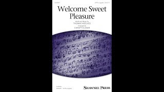 Welcome Sweet Pleasure (SATB Choir) - Arranged by Christy Elsner