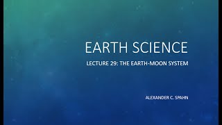 Earth Science: Lecture 29 - The Earth-Moon System