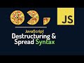 JavaScript Syntaxes :  Destructuring Assignment, Spread and Rest