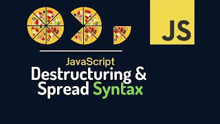 JavaScript Syntaxes : Destructuring Assignment, Spread and Rest