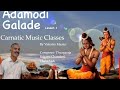 Eps 118 Adamodi Galade Lesson 1 Raagam Charukesi Valsalan Master’s free Carnatic music classes