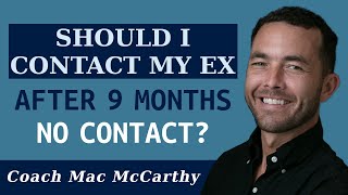 Should I Contact My Ex After No Contact for 9 Months?
