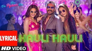 Hauli hauli song with lyrics || de de pyar de || Ajay Devgan,tabu,rakul || full lyrics