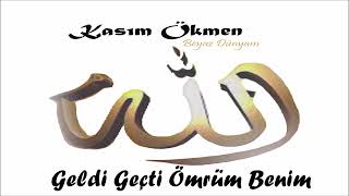 Kasım Ökmen  - Geldi Geçti Ömrüm Benim