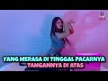 TIKTOK VIRAL!!! YANG MERASA DI TINGGAL PACARNYA TANGANNYA DI ATAS (DJ IMUT REMIX)