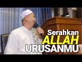 Serahkan ALLAH URUSANMU